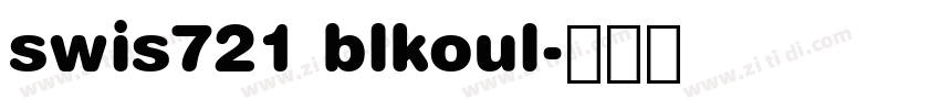 swis721 blkoul字体转换 swis721 blkoul字体转换